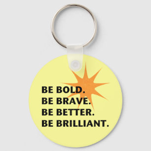 Porte-clés Soyez audacieux soit brillant