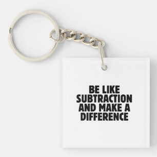 Porte-clés Soyez comme la soustraction... citation drôle de m