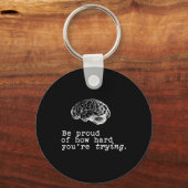 Porte-clés Soyez Fier De La Difficulté Que Vous Avez À Essaye (Recto)