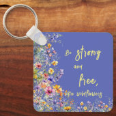 Porte-clés Soyez forts et libres, comme des Fleurs sauvages | (Recto)
