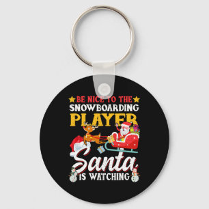 Porte-clés Soyez Gentil Du Joueur De Snowboard Père Noël Est
