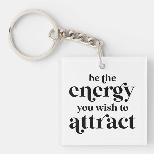 Porte-clés Soyez L'Énergie Que Vous Souhaitez Attirer (Devant)