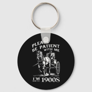 Porte-clés Soyez patient avec moi, je suis d'époque vintage 1