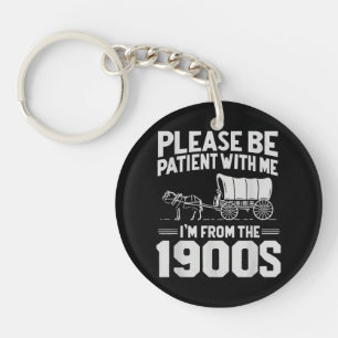 Porte-clés Soyez patients, je viens des années 1900 Drôle Ove