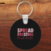 Porte-clés Spread Frosting Not Hate - Funny Baking Lovers Bak (Recto)