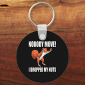 Porte-clés Squirrel Nobody Move I Dropped My Nuts  (Recto)