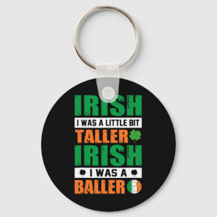 Porte-clés St. Patricks Irlandais J'Étais Un Peu Plus Grand E