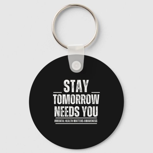 Porte-clés Stay Tomorrow Needs You Mental Health S Awareness (Recto)