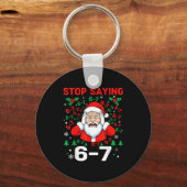 Porte-clés Stop Saying, Funny 67 Six Seven Christmas Santa Wo (Recto)