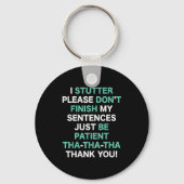 Porte-clés Stutter Stuttering Awareness Please Don't Finish M (Recto)