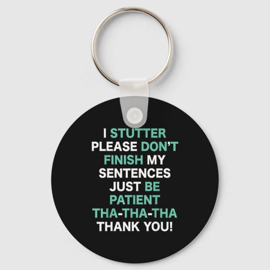 Porte-clés Stutter Stuttering Awareness Please Don't Finish M (Recto)