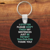 Porte-clés Stutter Stuttering Awareness Please Don't Finish M (Recto)