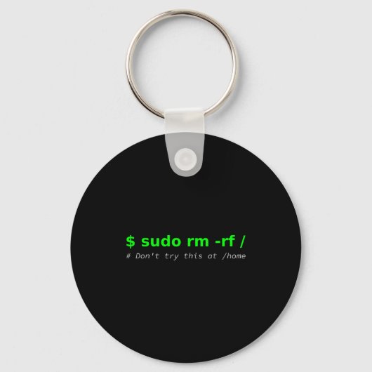 Porte-clés $ Sudo Rm -rf _ Don't Try This At _home Funny It L (Recto)