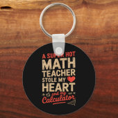 Porte-clés Super Chaude Prof De Maths A Volé Ma Calculatrice (Recto)