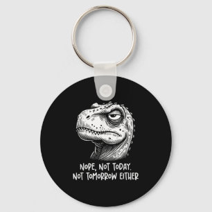 Porte-clés T-rex Dinosaure Non Pas Aujourd'hui Ni Demain Non