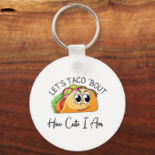 Porte-clés Taco 'Bout How Cute I Am (Recto)