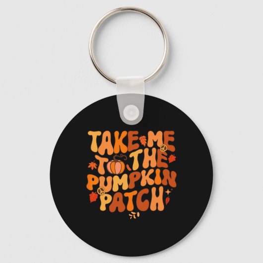 Porte-clés Take Me To The Pumkin Patch Autumn Fall Thanksgiv (Recto)