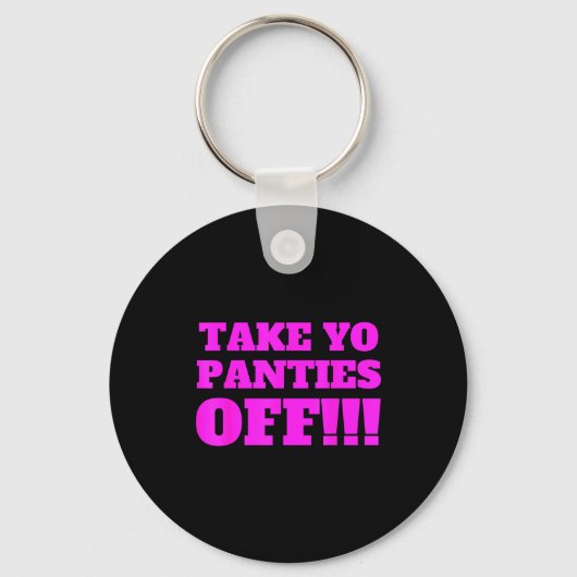 Porte-clés Take Yo Panties Off -- Funny Theme -  (Recto)