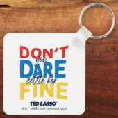 Porte-clés Ted Lasso | N'osez-vous pas vous fixer pour fin (Verso)