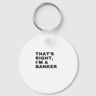 Porte-clés THAT's RIGHT I AM BANKER