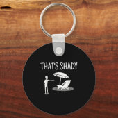 Porte-clés That's Shady Funny Humor Sarcastic Sarcasm Joke (Recto)