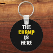 Porte-clés The Champ Is Here Motivational Chamonship Chamon  (Recto)