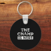 Porte-clés The Champ Is Here Srt Motivational Funny Martial A (Recto)