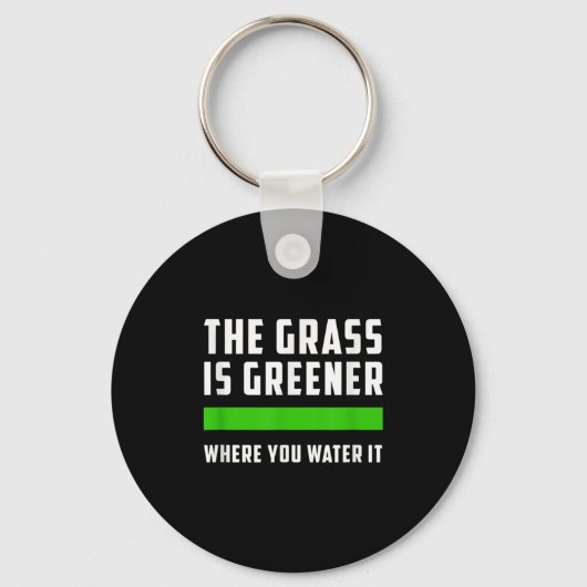 Porte-clés The Gr Is Greener Where You Water It, Motivational (Recto)