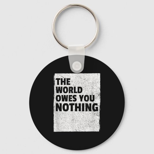 Porte-clés The World Owes You Nothing Inspriational Motivatio (Recto)