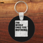 Porte-clés The World Owes You Nothing Inspriational Motivatio (Recto)