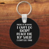 Porte-clés There Is Nothing I Can't Do Except Reach The Top S (Recto)