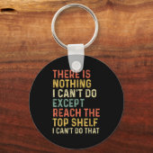 Porte-clés There Is Nothing I Can't Do Except Reach The Top S (Recto)