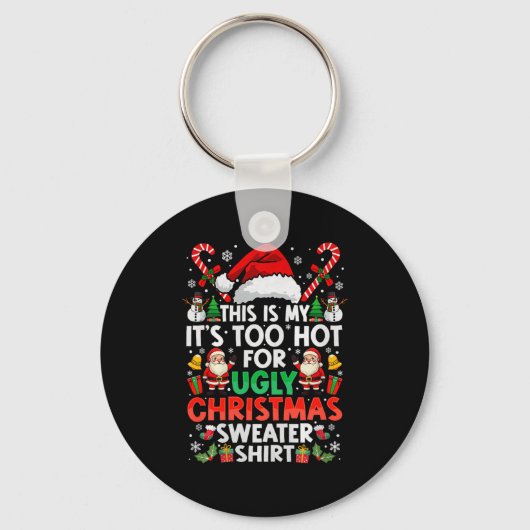 Porte-clés This Is My It's Too Hot For Ugly Christmas Sweater (Recto)