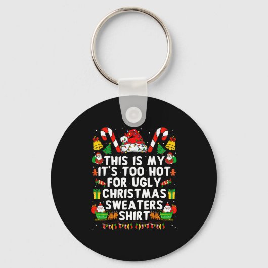 Porte-clés This Is My It's Too Hot For Ugly Christmas Sweater (Recto)