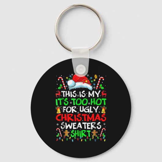 Porte-clés This Is My It's Too Hot For Ugly Christmas Sweater (Recto)