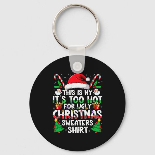 Porte-clés This Is My It's Too Hot For Ugly Christmas Sweater (Recto)