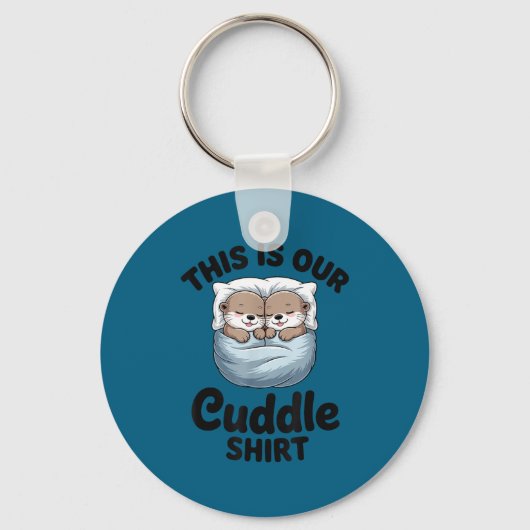 Porte-clés This Is Our Cuddle Shirt Adorable Otters (Recto)