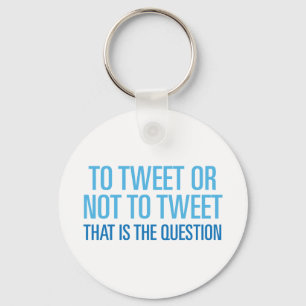 Porte-clés To Tweet Or Not To Tweet