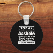 Porte-clés Today I'm Not Gonna Be An Hole I'm Gonna Be Nice (Recto)