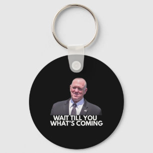 Porte-clés Tom Homan Border Czar Attendez de Voir Ce Qui Vien