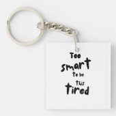 Porte-clés Too Smart to be This Tired - Funny Sleep Deprivati (Devant)