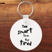 Porte-clés Too Smart to be This Tired - Funny Sleep Deprivati (Verso)