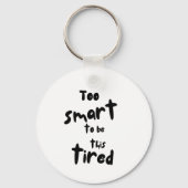 Porte-clés Too Smart to be This Tired - Funny Sleep Deprivati (Verso)