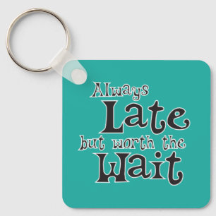 Porte-clés Toujours tard mais en valeur l'attente