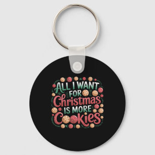 Porte-clés Tout Ce Que Je Veux Pour Noël, C'Est Des Cookies D