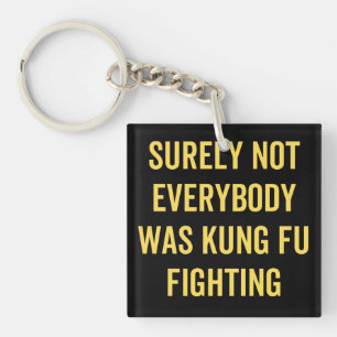 Porte-clés Tout Le Monde N'Était Certainement Pas Kung Fu En