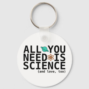 Porte-clés Tout que vous avez besoin est la Science (et