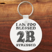 Porte-clés Trop béni pour être stressé - design patiné (Recto)