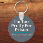 Porte-clés Trop joli pour la prison drôle Sarcastique (Recto)