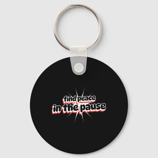 Porte-clés Trouver La Paix Dans Le Sticker Pause (Recto)